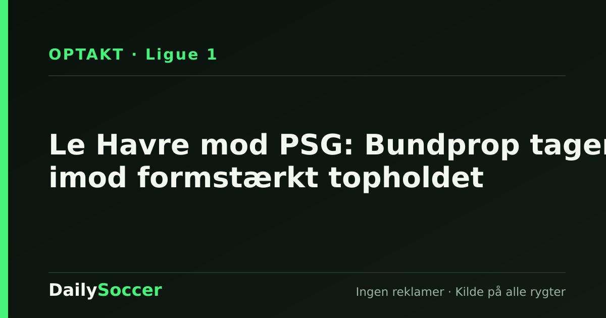Le Havre mod PSG: Bundprop tager imod formstærkt topholdet — DailySoccer