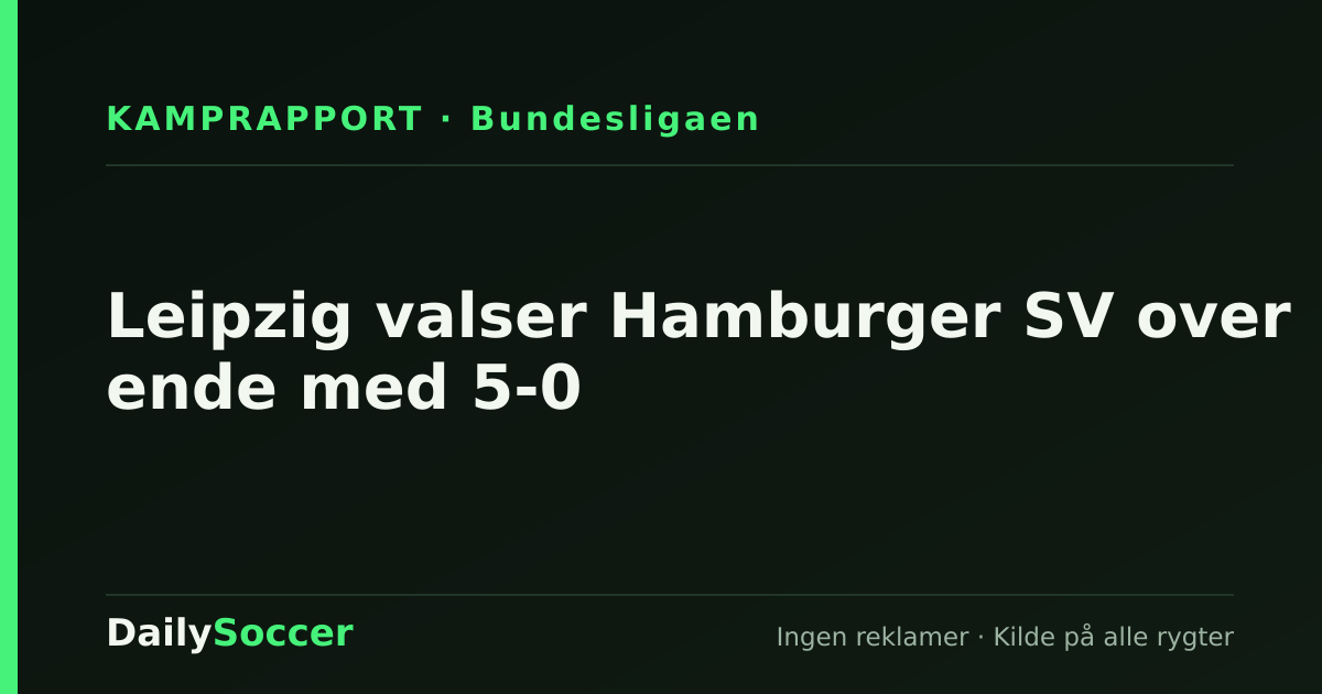 Leipzig valser Hamburger SV over ende med 5-0 — DailySoccer