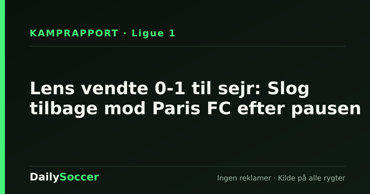 Lens vendte 0-1 til sejr: Slog tilbage mod Paris FC efter pausen — DailySoccer