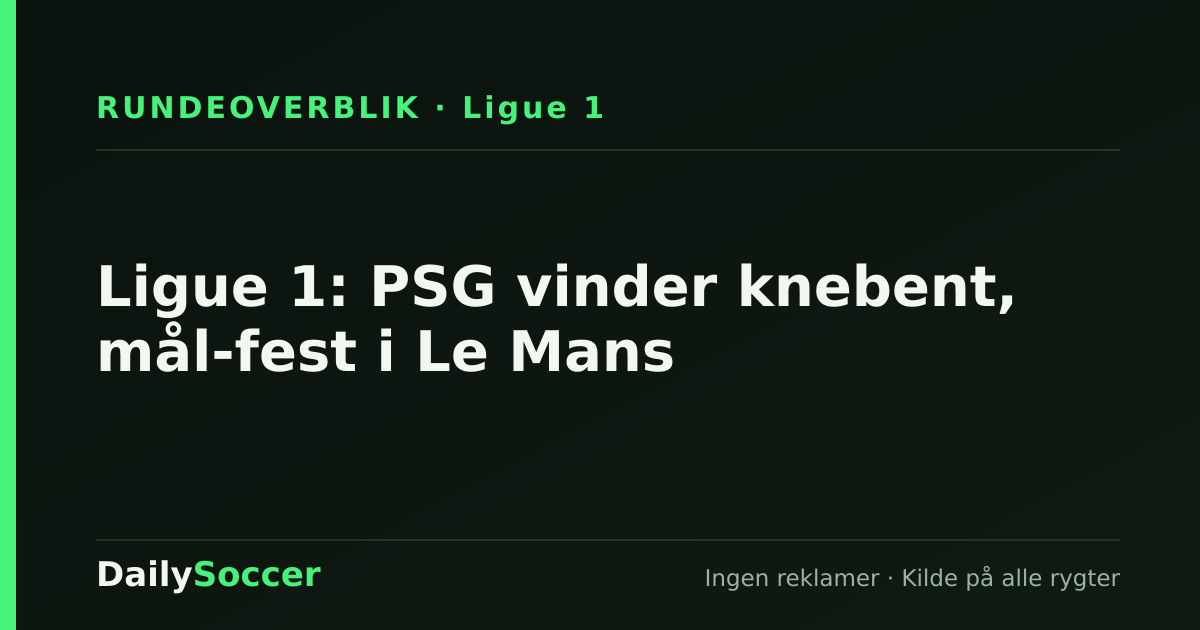 Ligue 1: PSG vinder knebent, mål-fest i Le Mans — DailySoccer