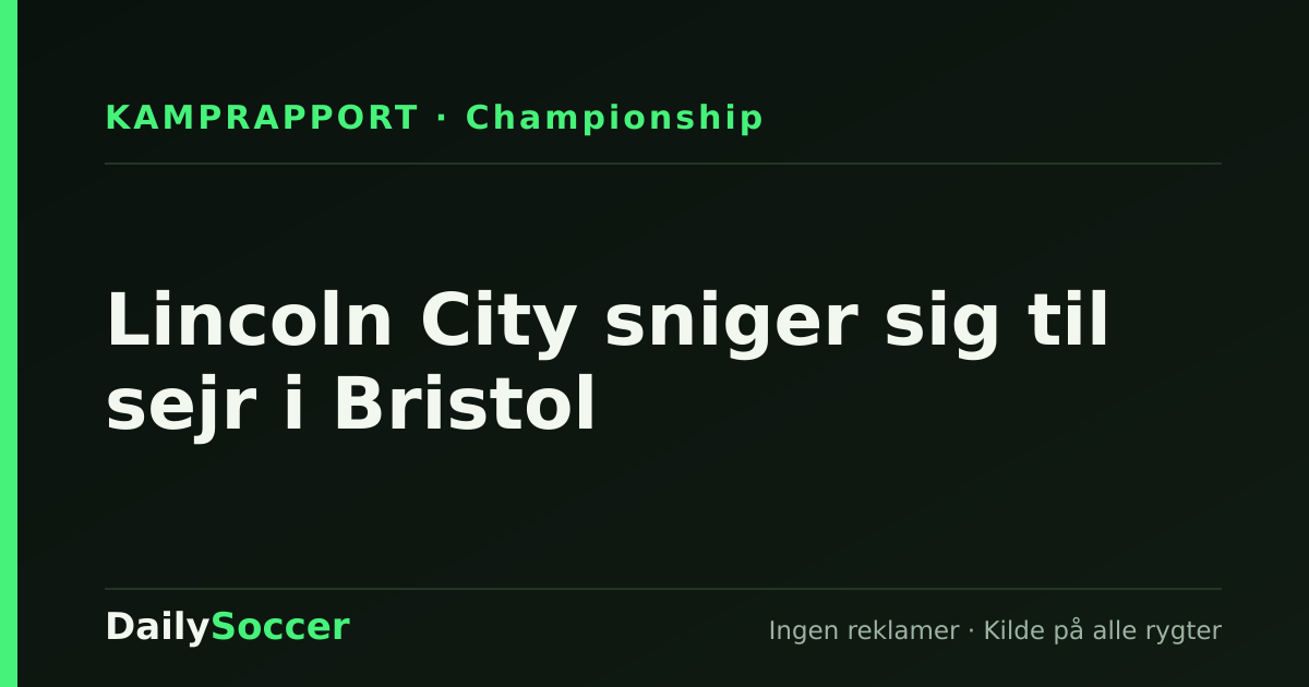 Lincoln City sniger sig til sejr i Bristol — DailySoccer
