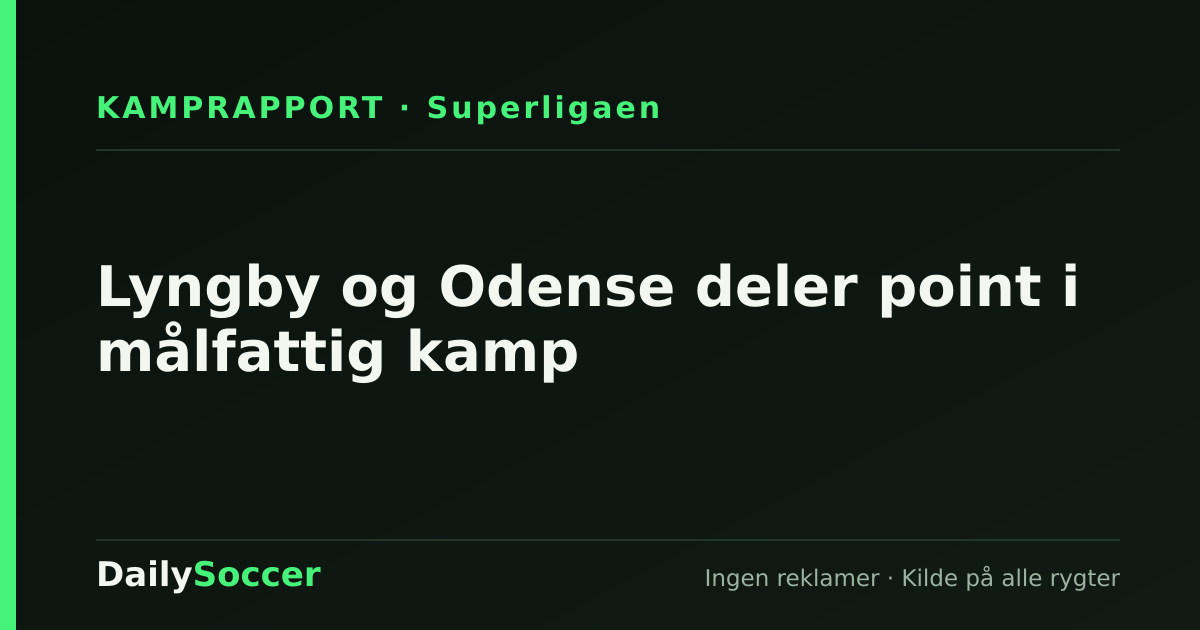 Lyngby og Odense deler point i målfattig kamp — DailySoccer