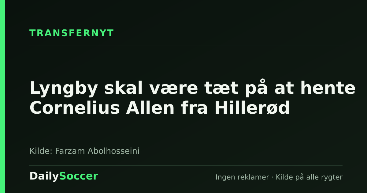 Lyngby skal være tæt på at hente Cornelius Allen fra Hillerød — DailySoccer