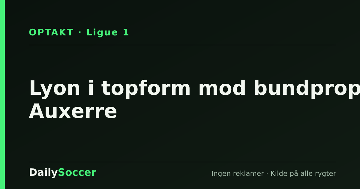 Lyon i topform mod bundprop Auxerre — DailySoccer