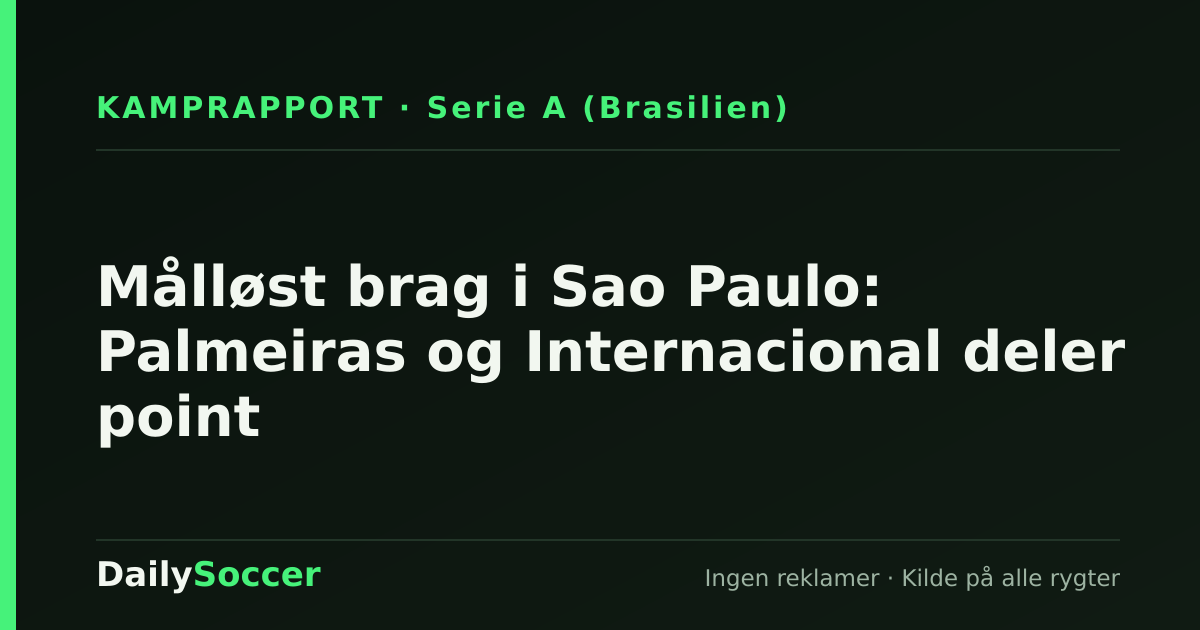 Målløst brag i Sao Paulo: Palmeiras og Internacional deler point — DailySoccer