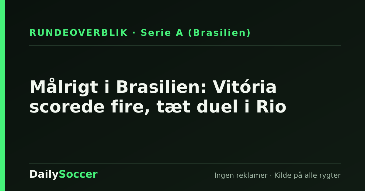 Målrigt i Brasilien: Vitória scorede fire, tæt duel i Rio — DailySoccer