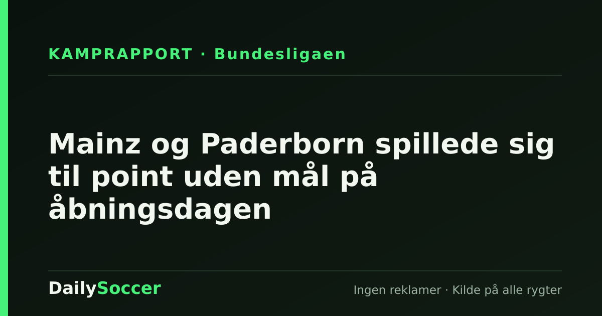 Mainz og Paderborn spillede sig til point uden mål på åbningsdagen — DailySoccer