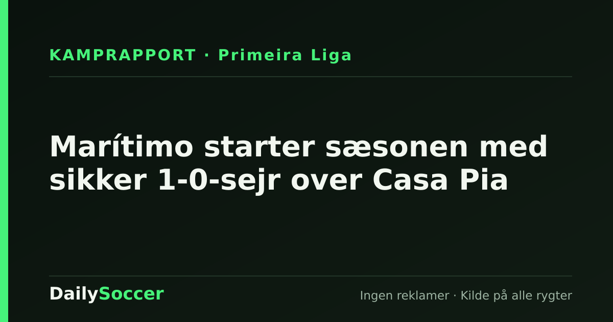 Marítimo starter sæsonen med sikker 1-0-sejr over Casa Pia — DailySoccer