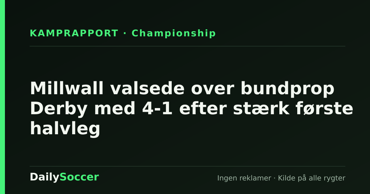 Millwall valsede over bundprop Derby med 4-1 efter stærk første halvleg — DailySoccer