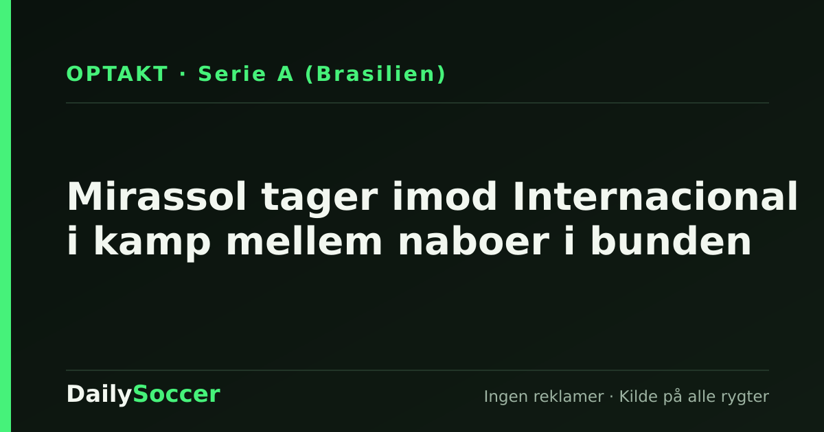 Mirassol tager imod Internacional i kamp mellem naboer i bunden — DailySoccer