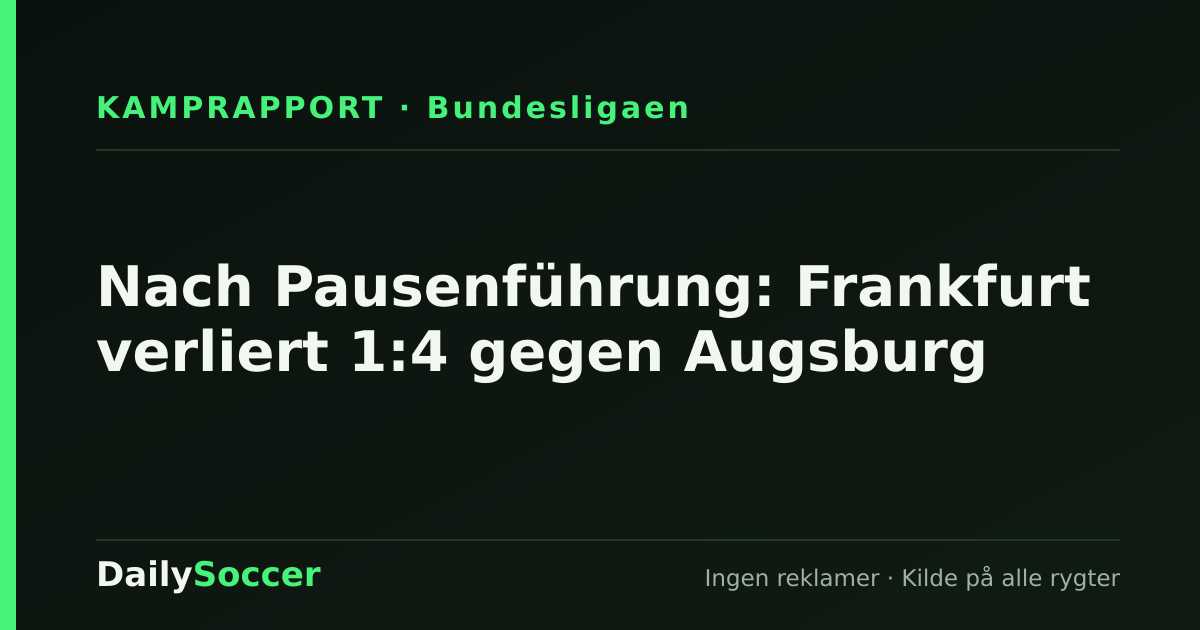 Nach Pausenführung: Frankfurt verliert 1:4 gegen Augsburg — DailySoccer