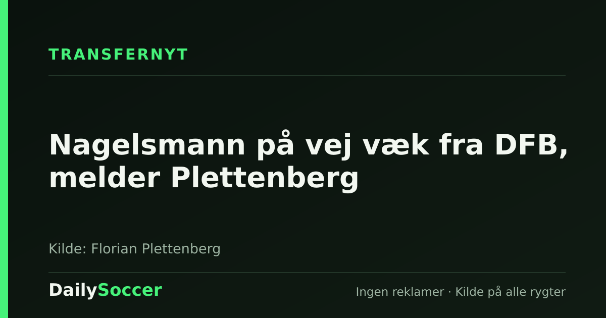 Nagelsmann på vej væk fra DFB, melder Plettenberg — DailySoccer