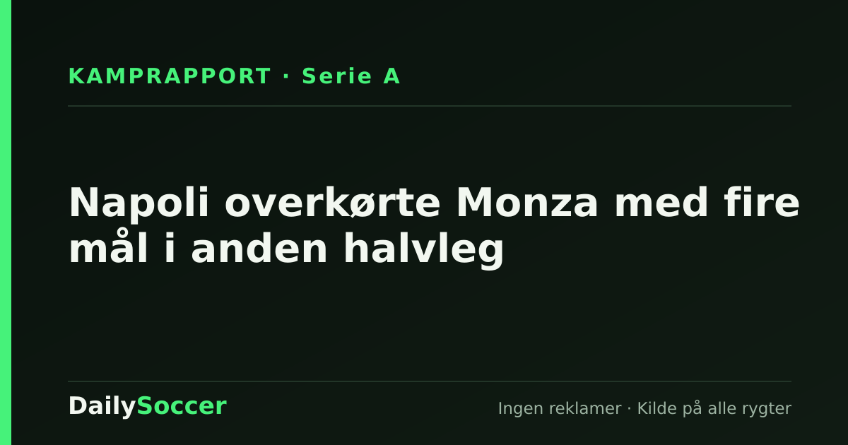 Napoli overkørte Monza med fire mål i anden halvleg — DailySoccer