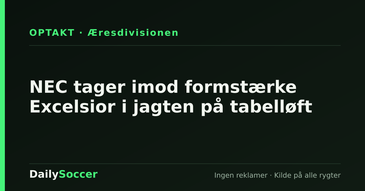 NEC tager imod formstærke Excelsior i jagten på tabelløft — DailySoccer