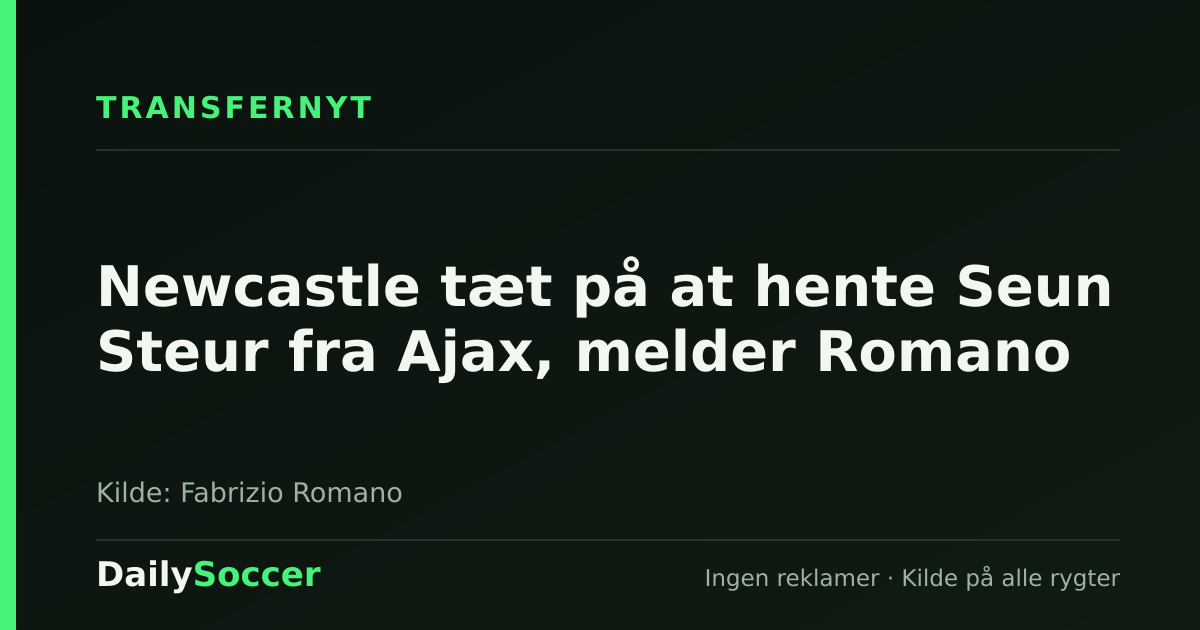 Newcastle tæt på at hente Seun Steur fra Ajax, melder Romano — DailySoccer