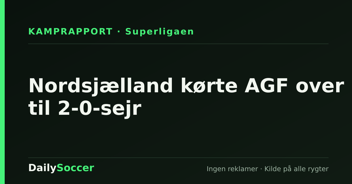 Nordsjælland kørte AGF over til 2-0-sejr — DailySoccer