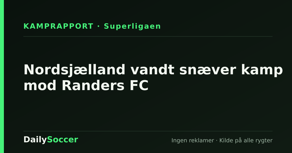 Nordsjælland vandt snæver kamp mod Randers FC — DailySoccer