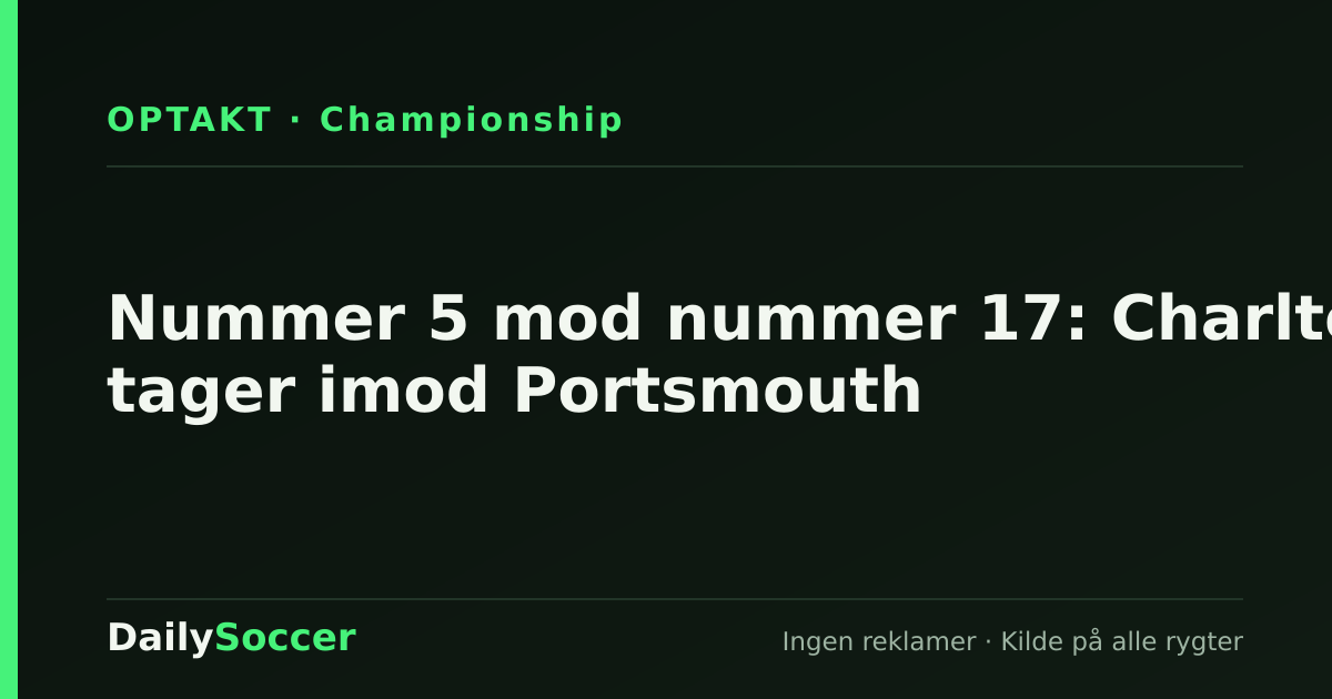 Nummer 5 mod nummer 17: Charlton tager imod Portsmouth — DailySoccer