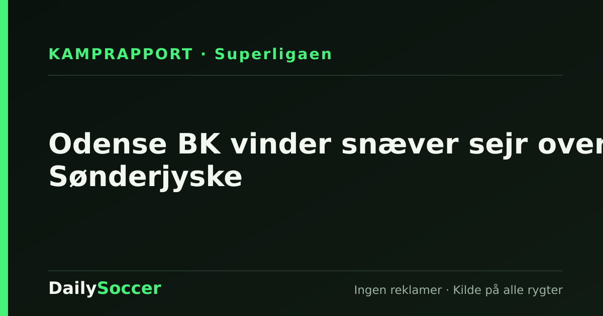 Odense BK vinder snæver sejr over Sønderjyske — DailySoccer