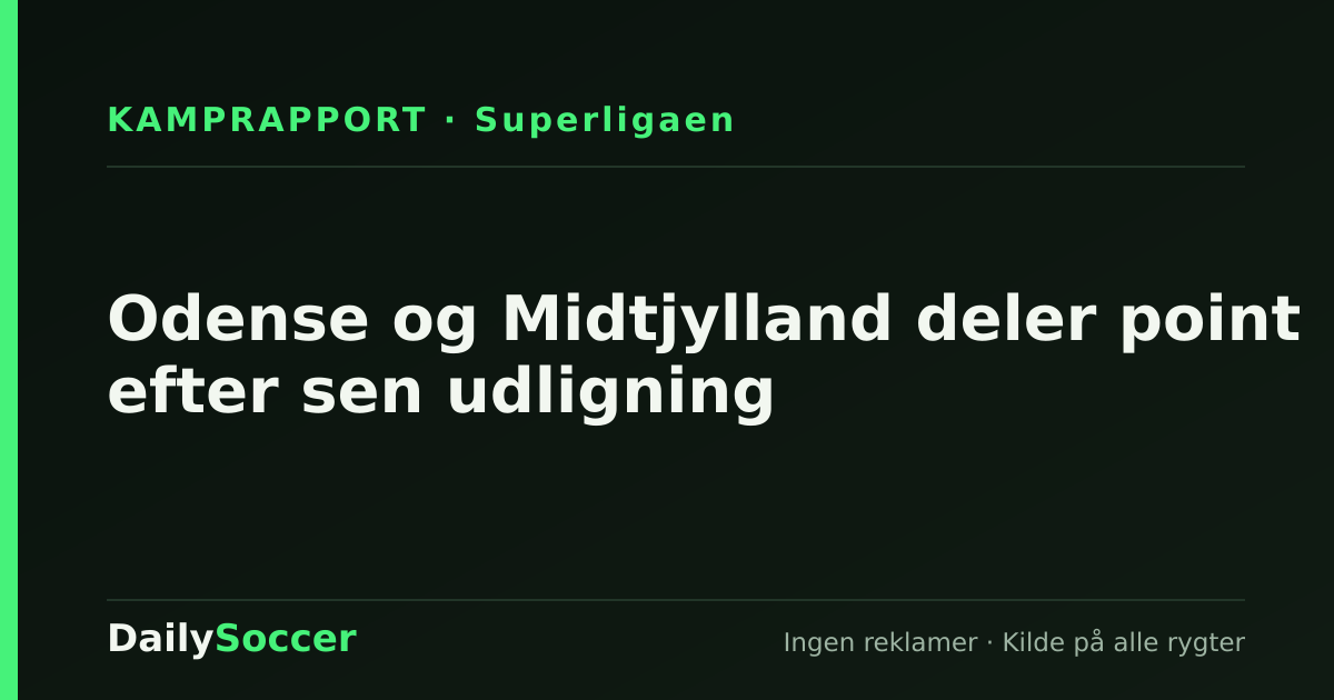 Odense og Midtjylland deler point efter sen udligning — DailySoccer