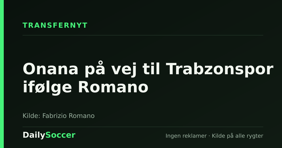 Onana på vej til Trabzonspor ifølge Romano — DailySoccer