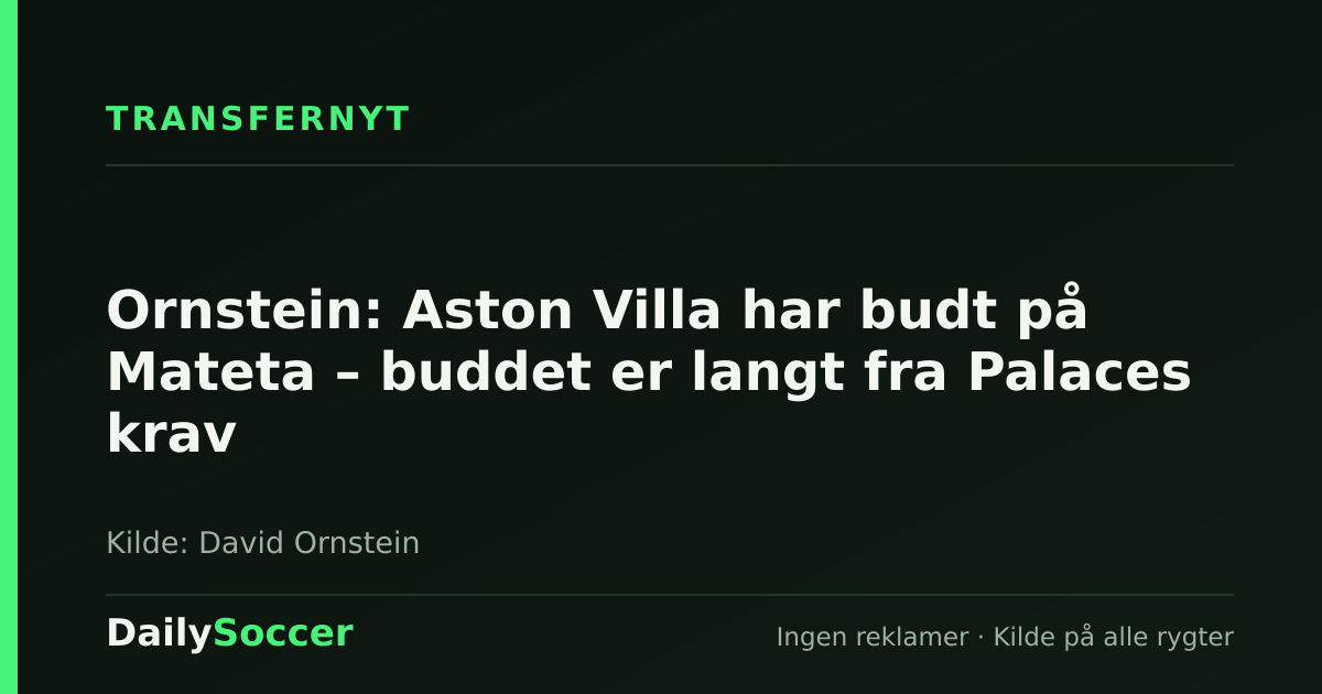 Ornstein: Aston Villa har budt på Mateta – buddet er langt fra Palaces krav — DailySoccer