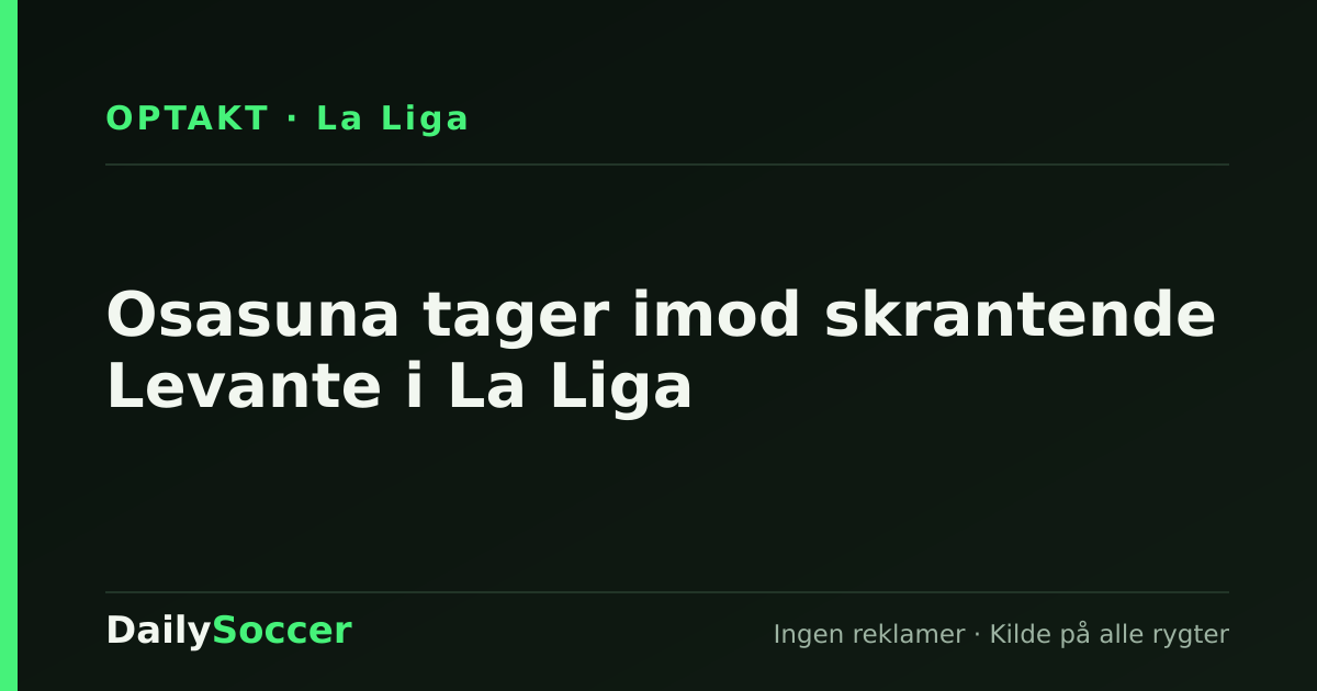 Osasuna tager imod skrantende Levante i La Liga — DailySoccer