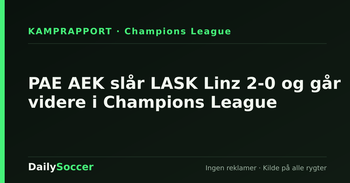 PAE AEK slår LASK Linz 2-0 og går videre i Champions League — DailySoccer