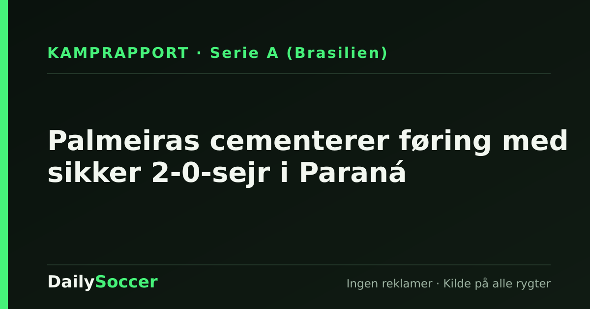 Palmeiras cementerer føring med sikker 2-0-sejr i Paraná — DailySoccer
