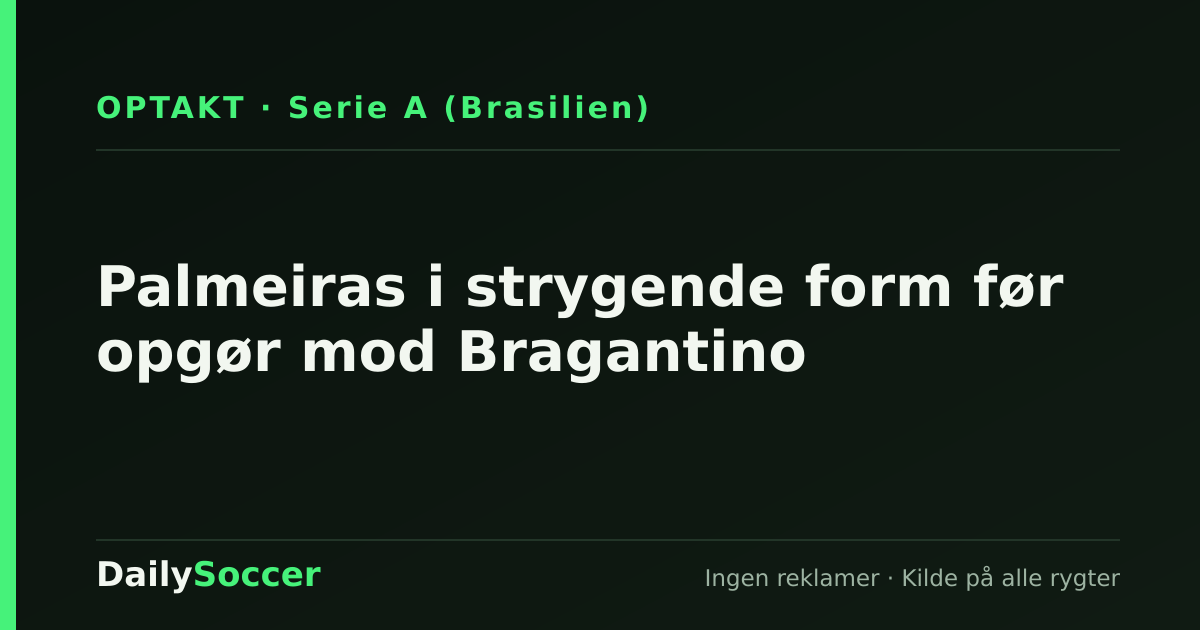 Palmeiras i strygende form før opgør mod Bragantino — DailySoccer
