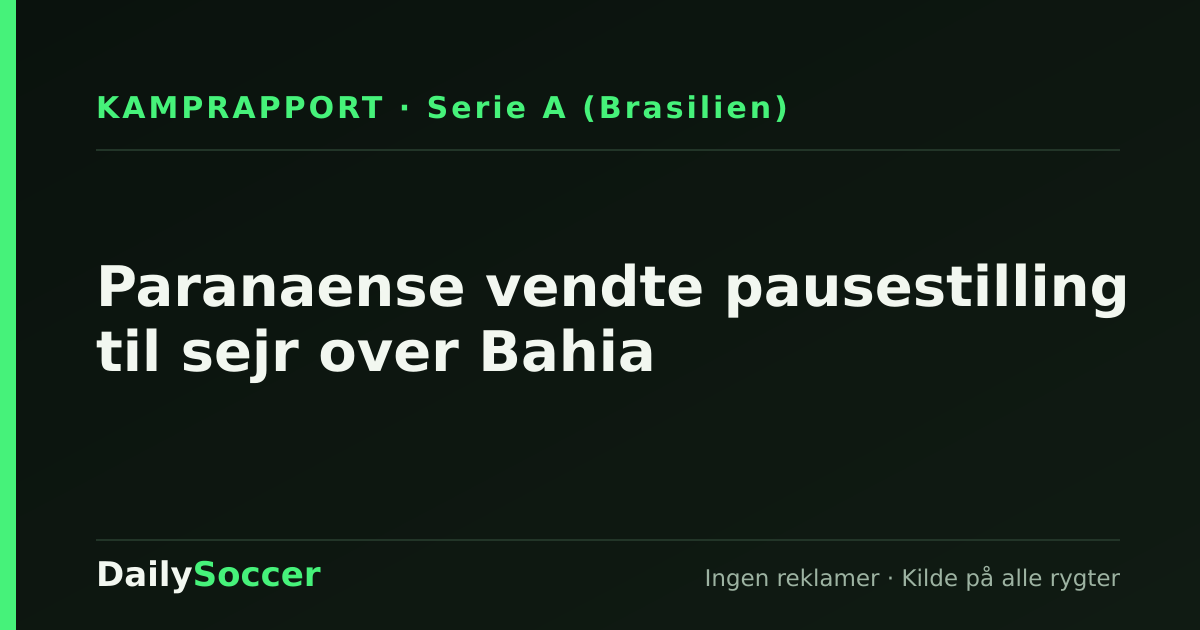 Paranaense vendte pausestilling til sejr over Bahia — DailySoccer