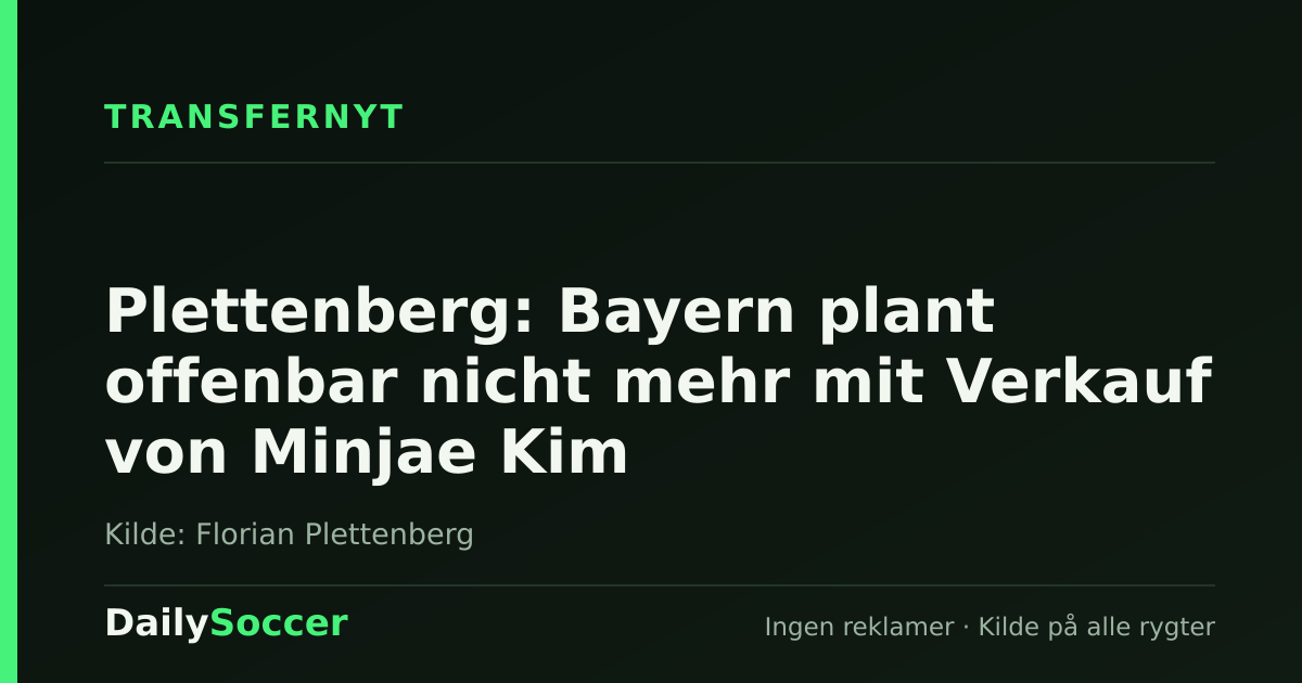 Plettenberg: Bayern plant offenbar nicht mehr mit Verkauf von Minjae Kim — DailySoccer