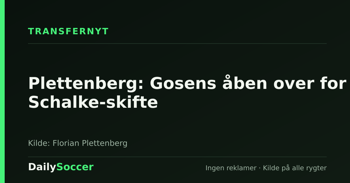 Plettenberg: Gosens åben over for Schalke-skifte — DailySoccer