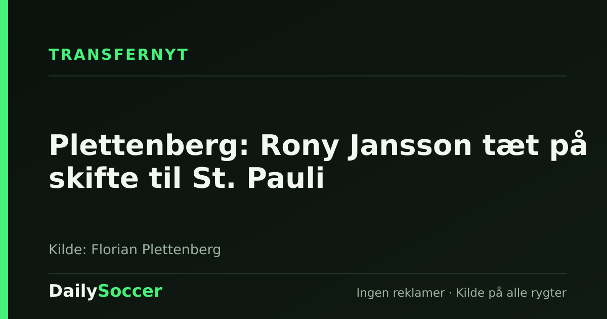 Plettenberg: Rony Jansson tæt på skifte til St. Pauli — DailySoccer