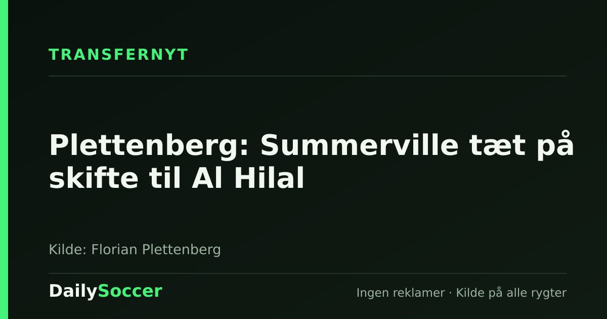 Plettenberg: Summerville tæt på skifte til Al Hilal — DailySoccer