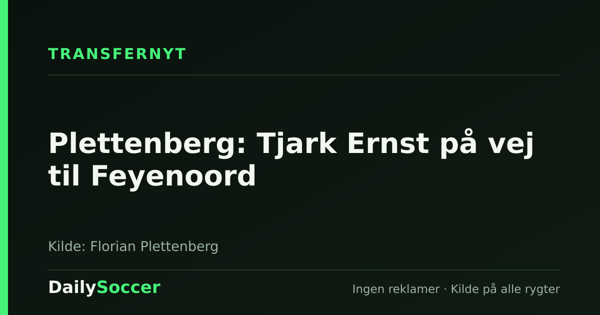 Plettenberg: Tjark Ernst på vej til Feyenoord — DailySoccer