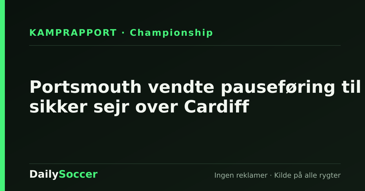 Portsmouth vendte pauseføring til sikker sejr over Cardiff — DailySoccer