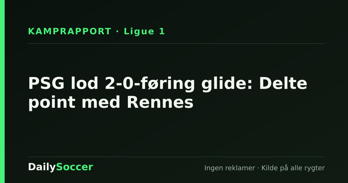 PSG lod 2-0-føring glide: Delte point med Rennes — DailySoccer