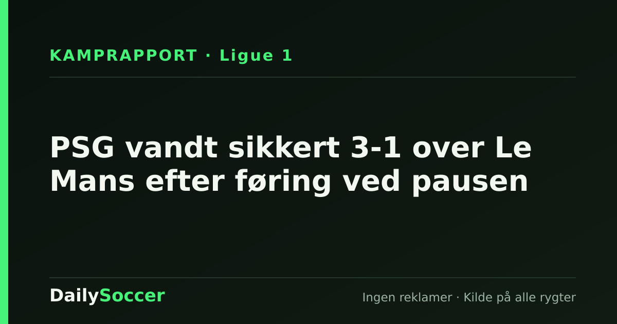 PSG vandt sikkert 3-1 over Le Mans efter føring ved pausen — DailySoccer
