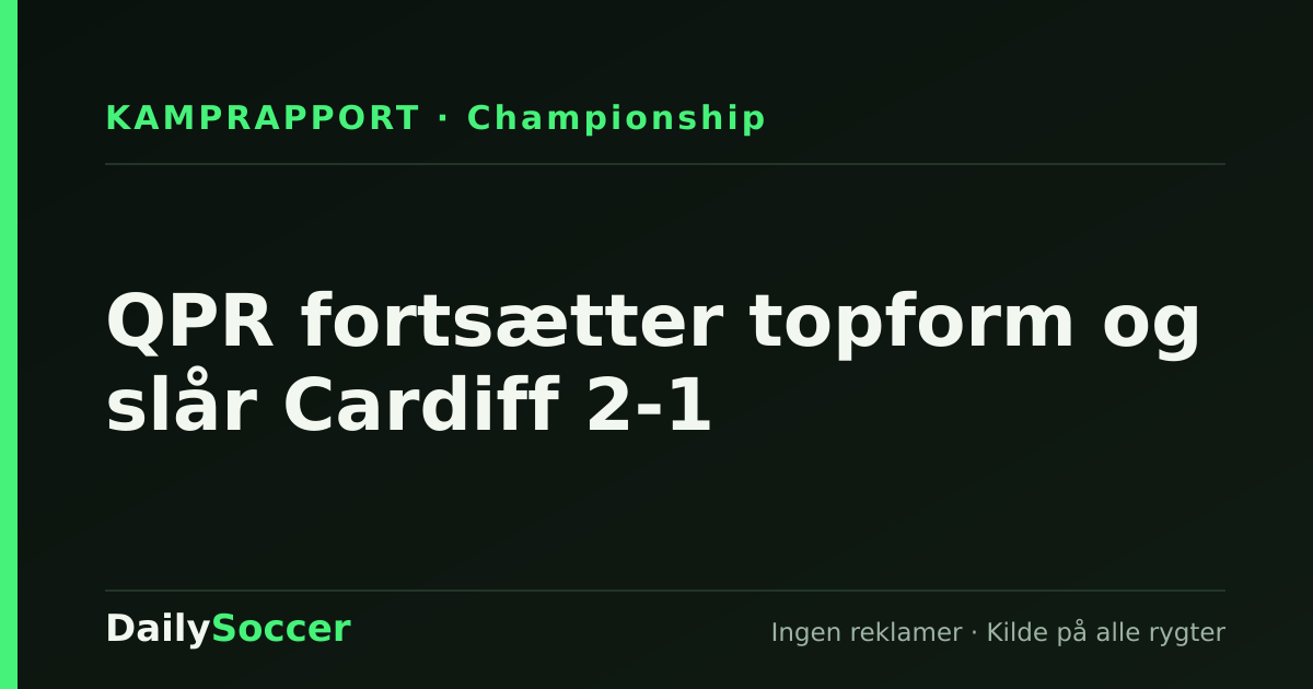 QPR fortsætter topform og slår Cardiff 2-1 — DailySoccer