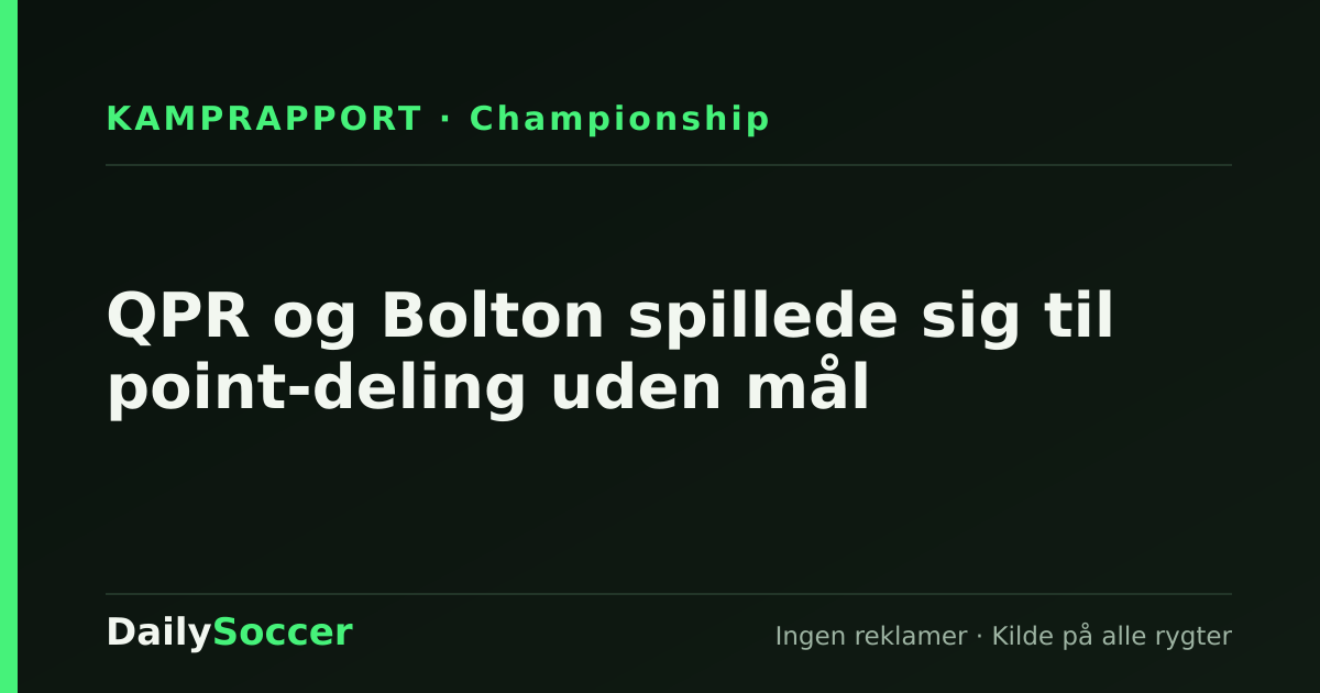 QPR og Bolton spillede sig til point-deling uden mål — DailySoccer