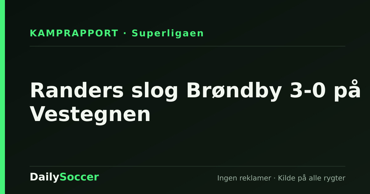 Randers slog Brøndby 3-0 på Vestegnen — DailySoccer