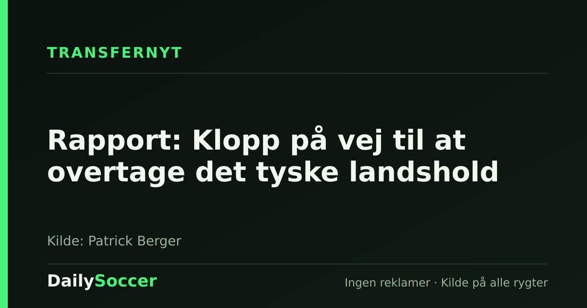 Rapport: Klopp på vej til at overtage det tyske landshold — DailySoccer