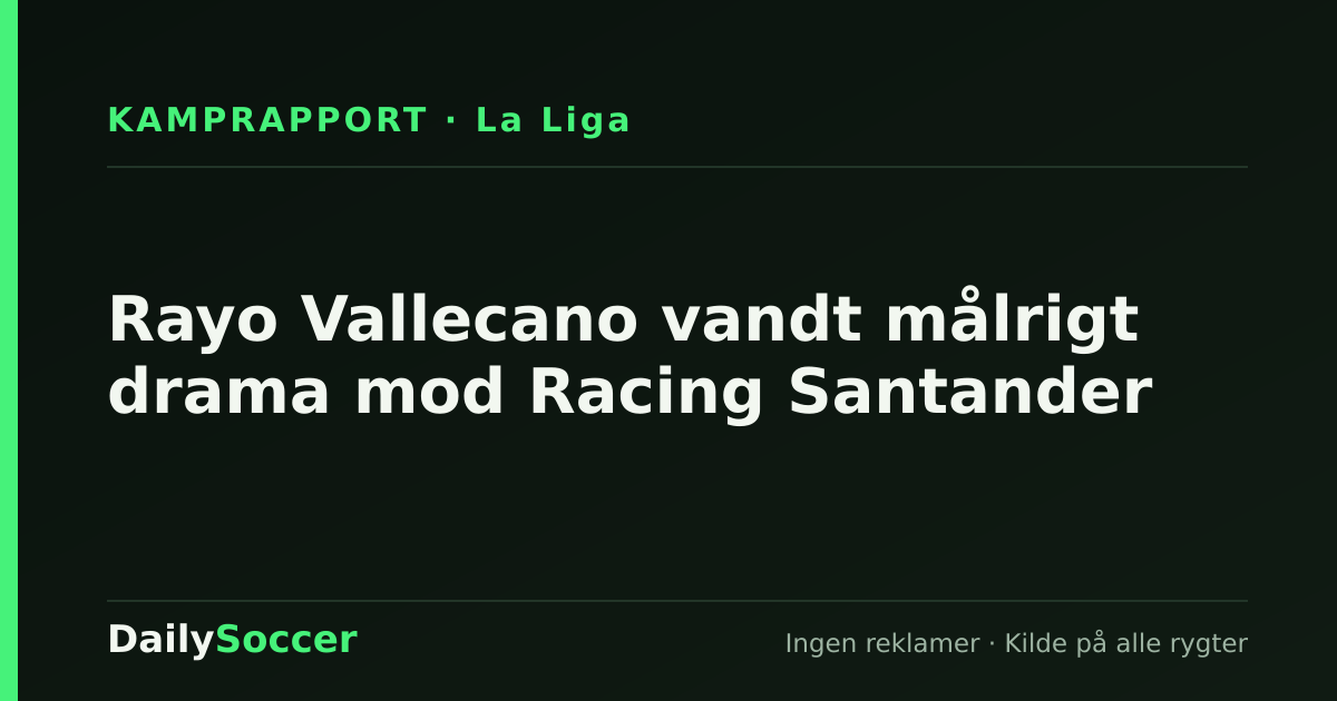 Rayo Vallecano vandt målrigt drama mod Racing Santander — DailySoccer