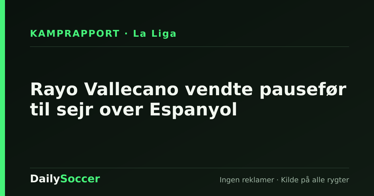 Rayo Vallecano vendte pausefør til sejr over Espanyol — DailySoccer