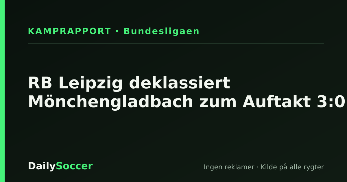 RB Leipzig deklassiert Mönchengladbach zum Auftakt 3:0 — DailySoccer