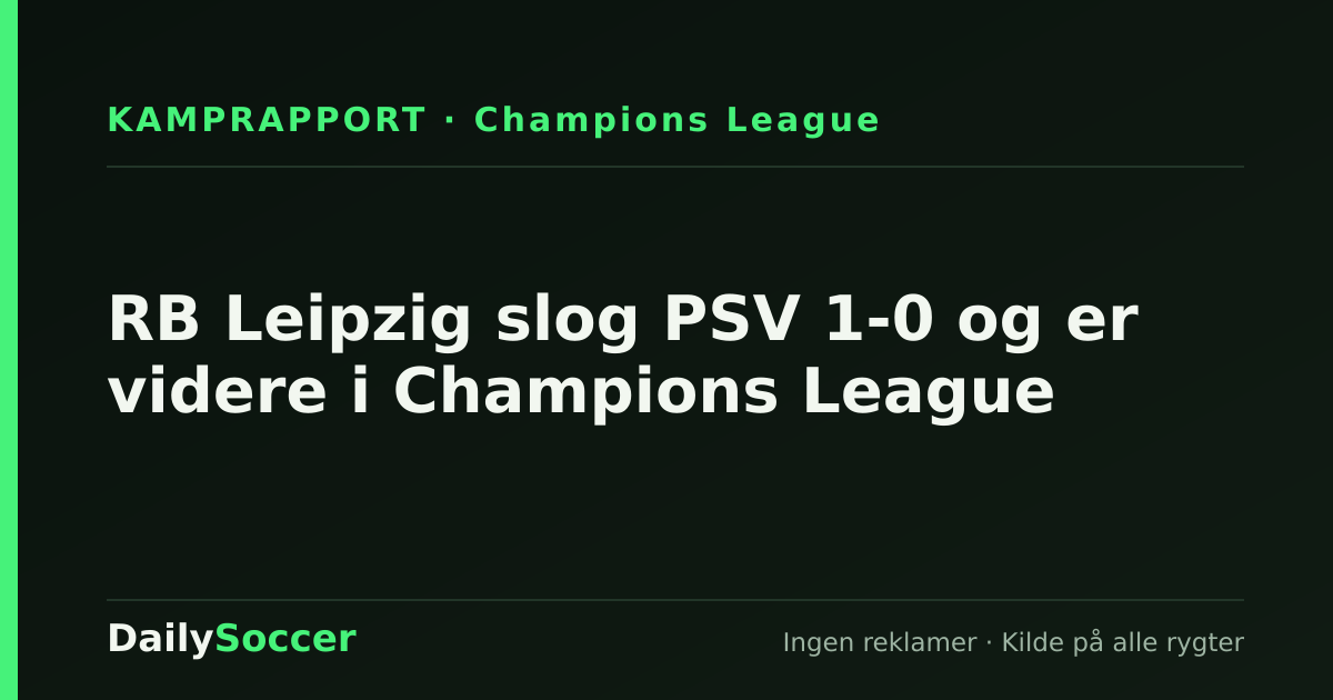 RB Leipzig slog PSV 1-0 og er videre i Champions League — DailySoccer