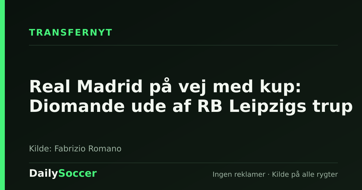 Real Madrid på vej med kup: Diomande ude af RB Leipzigs trup — DailySoccer