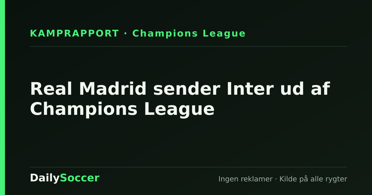 Real Madrid sender Inter ud af Champions League — DailySoccer