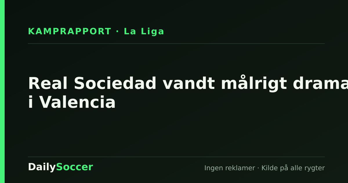 Real Sociedad vandt målrigt drama i Valencia — DailySoccer